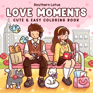 Love Moments Coloring Book: Cozy Coloring Pages For Your Sweet Life